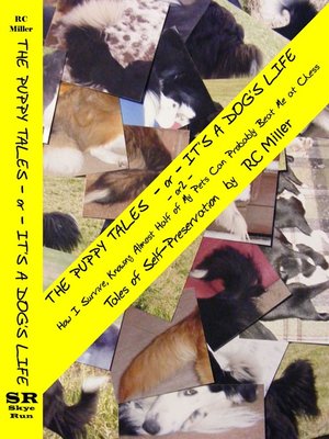 cover image of The Puppy Tales -or- It's a Dog's Life -or2- How I Survive, Knowing Almost Half of My Pets Can Probably Beat Me at Chess